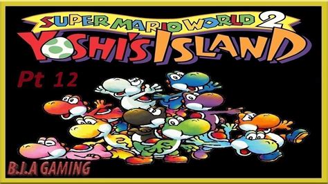 Lets Play Super Mario World 2 Yoshis Island Pt 12 Youtube