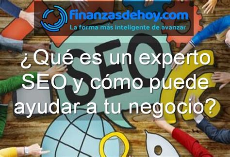 Qué es un experto SEO y cómo puede ayudar a tu negocio