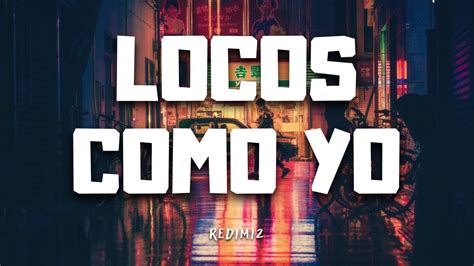 Locos Como Yo Redimi Letra Youtube