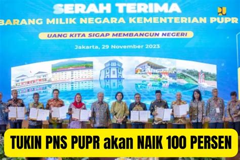 TUNJANGAN KINERJA PNS PUPR DIUSULKAN NAIK 100 PERSEN INILAH NOMINAL