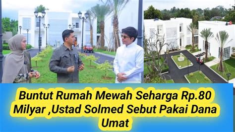 Buntut Rumah Mewah Seharga Rp Milyar Ustad Solmed Sebut Pakai Dana