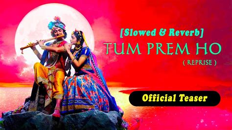 Official Teaser Tum Prem Ho Reprise Slowed And Reverb Happy