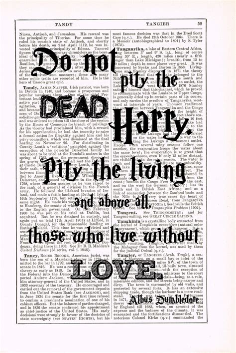 Harry Potter Do Not Pity The Dead Harry Albus Dumbledore Quote Etsy