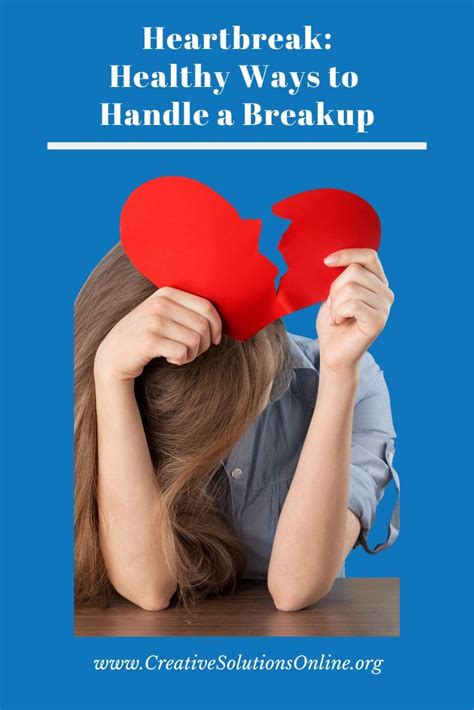 Heartbreak Healthy Ways To Handle A Breakup Breakup Getting Over A