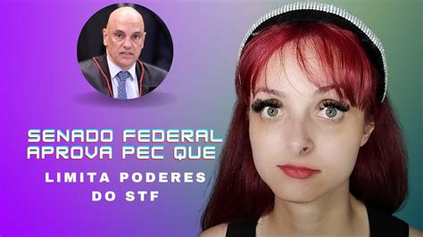 Senado Federal Aprova Pec Que Limita Poderes Do Stf Youtube