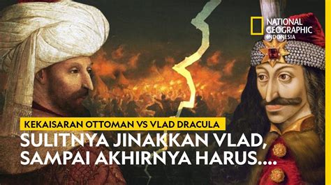 Simalakama Kekaisaran Ottoman Menjinakkan Vlad Dracula Sang Penyula