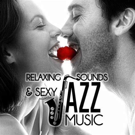 Relaxing Sounds Sexy Jazz Music Chill And Love Instumental Sexy