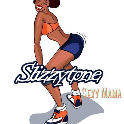 Sexy Mama Single By Slizzytone Spotify