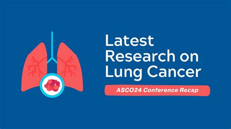 Asco Annual Meeting Recap The Latest Research On Lung Cancer