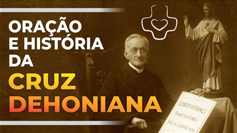 Oração e História da Cruz Dehoniana YouTube