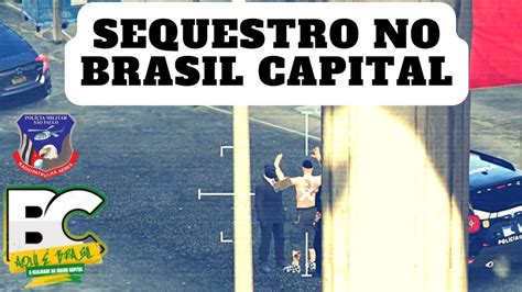 Sequestro E Troca De Tiros Brasil Capital Roleplay YouTube