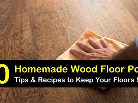 Homemade Wood Floor Polish Recipe Flooring Ideas