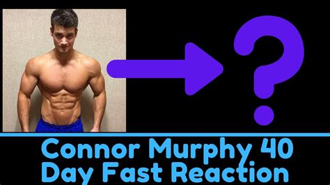 Connor Murphy 40 Day Fast Reaction Youtube