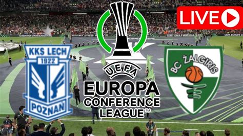 LIVE Lech Poznań vs Kauno Žalgiris UEFA Europa Conference League