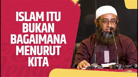 Video Pendek Islam Itu Bukan Bagaimana Menurut Kita Ustadz Nizar Sa