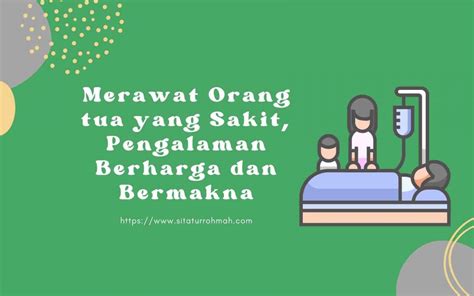 Merawat Orang Tua Yang Sakit Pengalaman Berharga Dan Bermakna