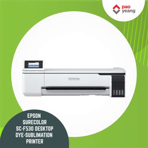 Epson Surecolor Sc F Desktop Dye Sublimation Printer Pao Yeang Sdn Bhd