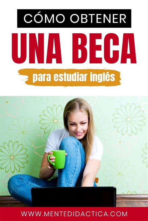 Cómo obtener una beca para estudiar inglés Becas estudiar ingles