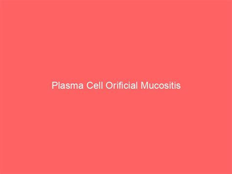 Plasma Cell Orificial Mucositis