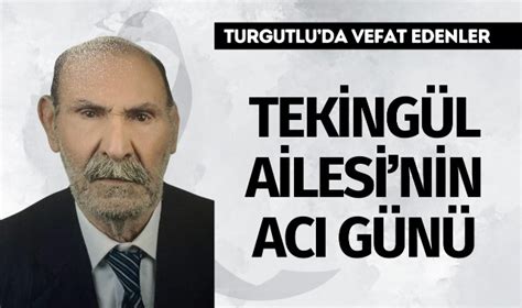 Tekingül Aillesi nin Acı Günü VEFAT Turgutlu Yankı