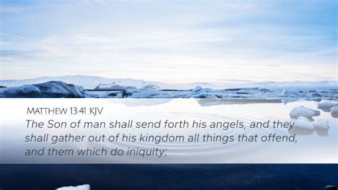 Matthew 13 41 KJV Desktop Wallpaper The Son Of Man Shall Send Forth