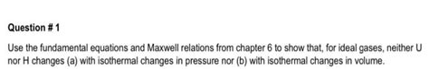 Solved Use the fundamental equations and Maxwell relations | Chegg.com