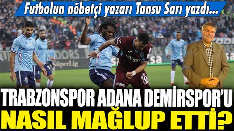 Trabzonspor Adana Demirspor U Nas L Ma Lup Etti Futbolun N Bet I