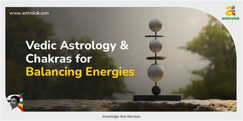 Vedic Astrology And Chakras For Balancing Energies Asttrolok