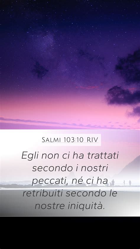 Salmi 103 10 RIV Mobile Phone Wallpaper Egli Non Ci Ha Trattati