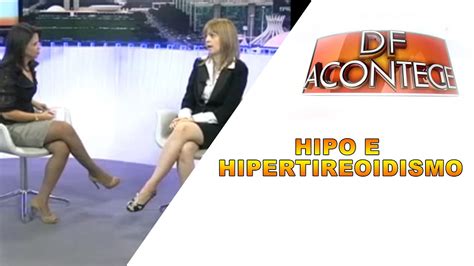 DF Acontece Ao Vivo Hipo E Hipertireoidismo YouTube