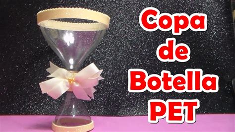 Como Hacer Una Copa Con Botella PET YouTube