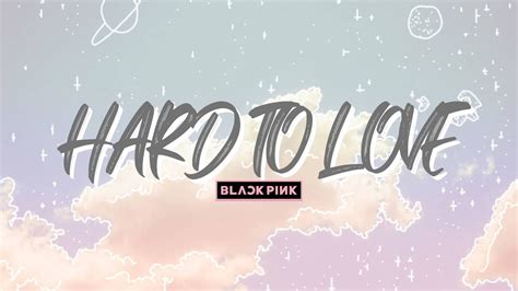 Blackpink Hard To Love Lyrics Youtube