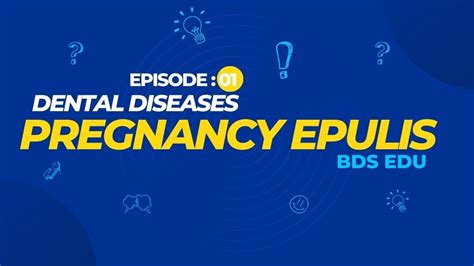 Pregnancy Epulis Dental Diseases Episode 01 Bds Edu Youtube