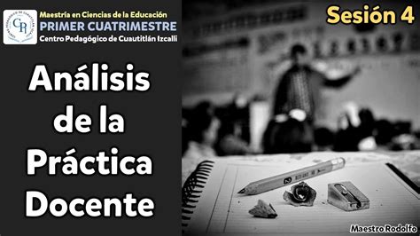 Sesi N An Lisis De La Pr Ctica Docente Maestr A En Ciencias De La