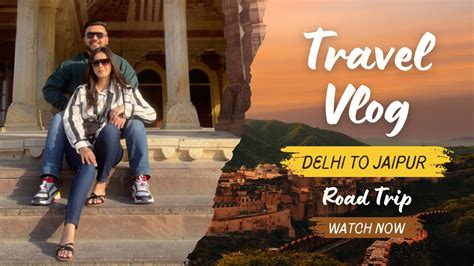 Delhi To Jaipur Road Trip Day Amer Fort Vlog Rover Khaira