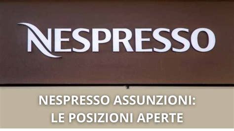 Nespresso Nuove Assunzioni Le Posizioni Aperte E La Domanda Younipa