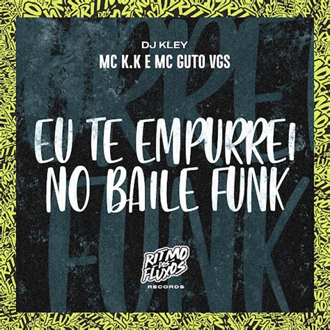 Eu Te Empurrei No Baile Funk YouTube Music