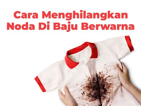 Cara Menghilangkan Noda Pada Pakaian Berwarna Pusat Laundry