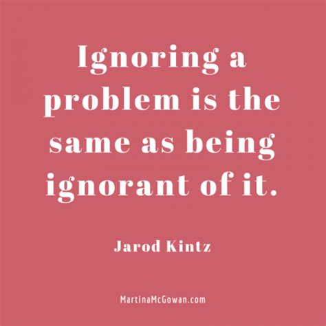 Quotes About Ignoring Problems Quotes