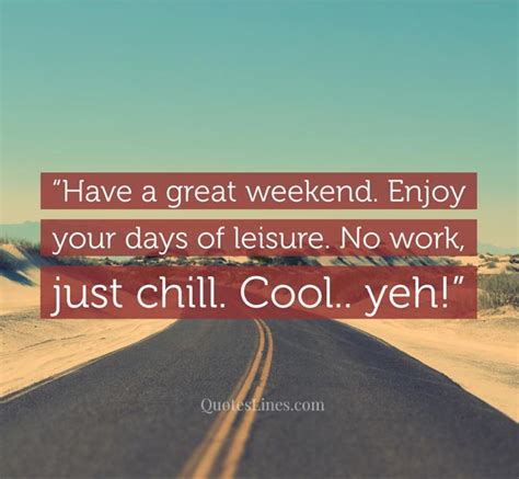 150 Happy Weekend Quotes And Sayings Quoteslines