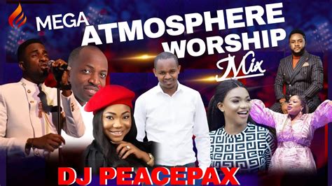 LATEST MEGA WORSHIP ATMOSPHERE MIX 2022 DJ PEACEPAX MINISTER GUC