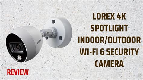 Lorex K Spotlight Indoor Outdoor Wi Fi Security Camera Review Youtube