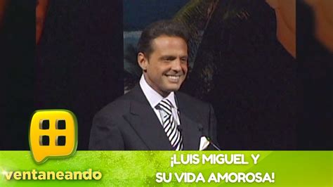 La Vida Amorosa De Luis Miguel El Sol Programa Del De