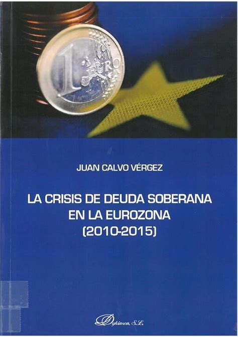 Juan Calvo Vérgez La crisis de deuda soberana en la eurozona 2010