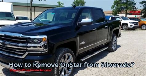 How To Remove Onstar From Silverado [07 Easy Steps]