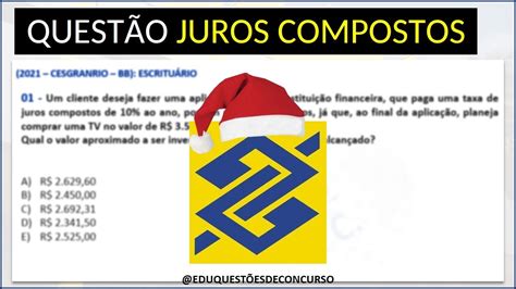 QUESTÃO JUROS COMPOSTOS CONCURSO BANCO DO BRASIL CESGRANRIO YouTube