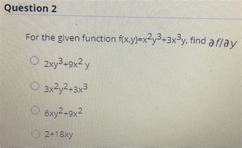 Solved Question 1 For The Given Function F X Y X2y3 3x3y