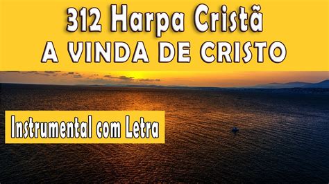 Harpa Crist A Vinda De Cristo Instrumental Letra