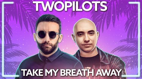 Twopilots Take My Breath Away Lyric Video Youtube