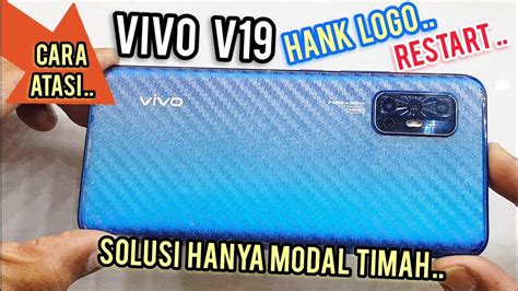 MENGATASI VIVO V19 STUCK LOGO SERING RESTART SENDIRI YouTube